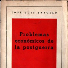 Libros de segunda mano: JOSÉ L. BARCELÓ : PROBLEMAS ECONÓMICOS DE LA POSTGUERRA (1946). Lote 215558612