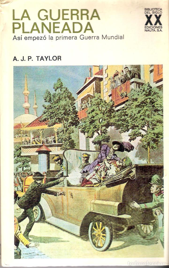 Libri di seconda mano: LA GUERRA PLANEADA: AS&Iacute; EMPEZO LA PRIMERA GUERRA MUNDIAL - A.J.P. TAYLOR
