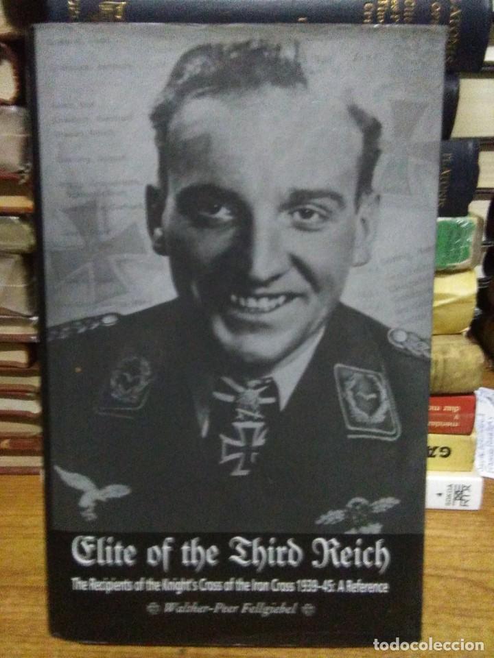 Libri di seconda mano: WALTER-PEER FELLBIEGEL.ELITE OF III REICH.(RECIPIENTS OF THE KNIGHT'S CROSS OF THE IRON CROSS).HELIO