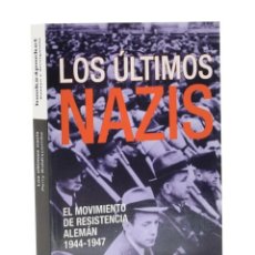 Libros de segunda mano: LOS ÚLTIMOS NAZIS. EL MOVIMIENTO DE RESISTENCIA ALEMÁN 1944-1947 - BIDDISCOMBE, PERRY
