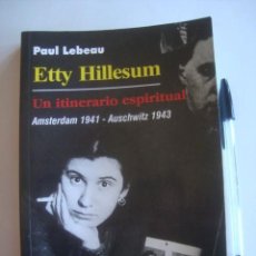 Libros de segunda mano: ETTY HILLESUM. UN ITINERARIO ESPIRITUAL: AMSTERDAM 1941-AUSCHWITZ 1943 - PAUL LEBEAU (2000).