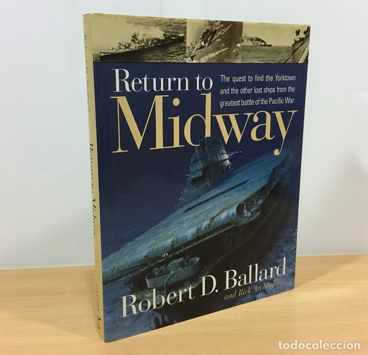 Libros de segunda mano: LIBRO 2&ordf; GUERRA MUNDIAL - RETURN TO MIDWAY TO FIND THE YORKTOWN, DE R.D. BALLARD. 1&ordf; ED. 1999