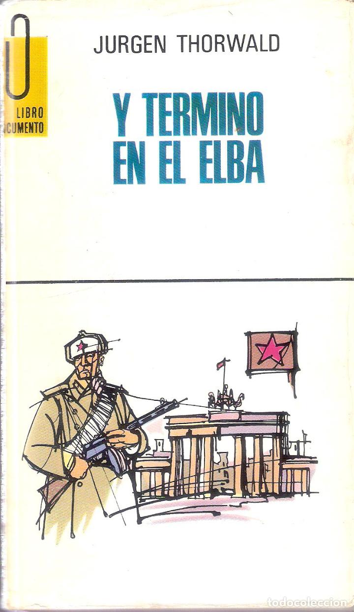 Libros de segunda mano: Y TERMINO EN EL ELBA - JURGEN THORWALD - Foto 1