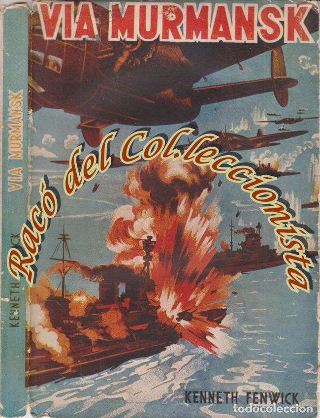 Libri di seconda mano: VIA MURMANSK, KENNETH FENWICK, ADITORIAL AGORA, 1945