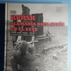 Libros de segunda mano: SEGUNDA GUERRA MUNDIAL 21 -1943 KURSK ALEMANIA DICE ADIÓS EN EL ESTE - VERSIÓN OFICIAL -. Lote 253127280