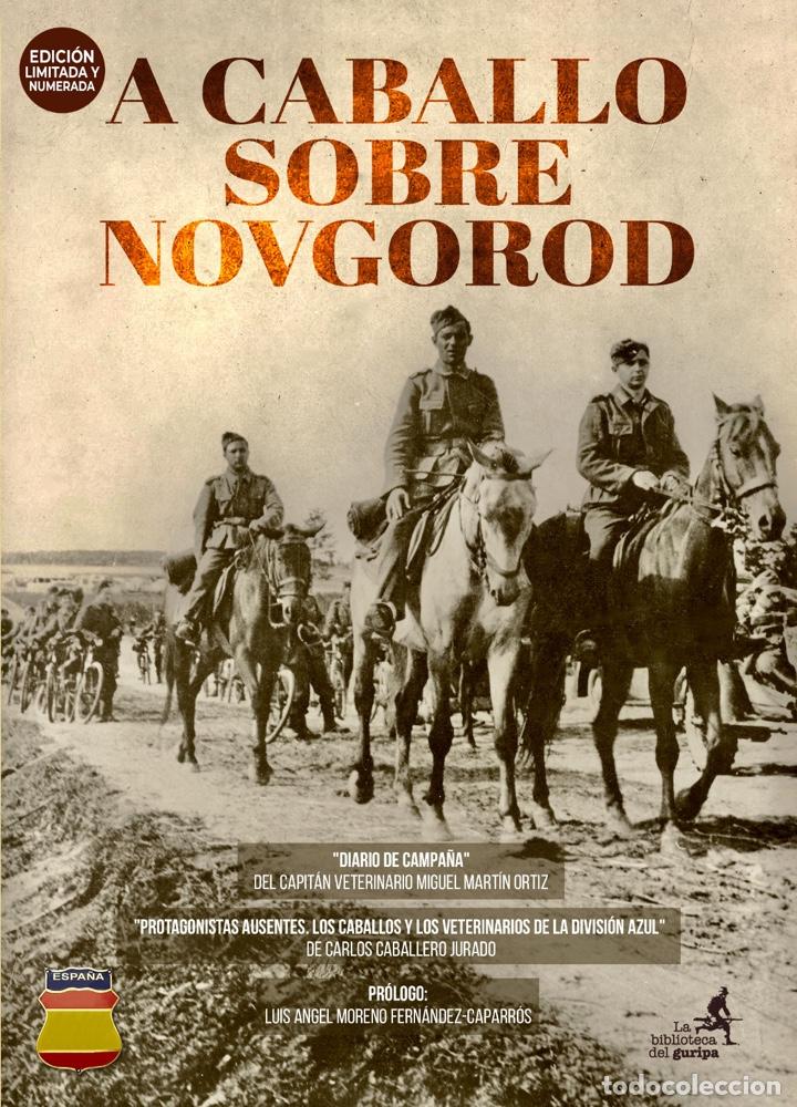 Libros de segunda mano: Divisi&oacute;n Azul. A caballo sobre Novgorod. Miguel Mart&iacute;n. Carlos Caballero. Veterinaria militar.