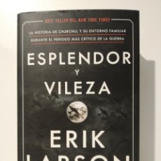 Libros de segunda mano: ERIK LARSON ESPLENDOR Y VILEZA LA HISTORIA DE CHURCHILL. TAPA DURA.