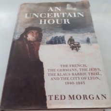 Libros de segunda mano: AN UNCERTAIN HOUR, TED MORGAN. INGLÉS. 1990. Lote 263133845