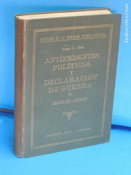 Libri di seconda mano: HISTORIA DE LA SEGUNDA GUERRA MUNDIAL. ANTECEDENTES POL&Iacute;TICOS Y DECLARACI&Oacute;N DE GUERRA.- MANUEL AZNAR