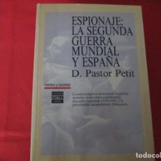 Libros de segunda mano: ESPIONAJE LA SEGUNDA GUERRA MUNDIAL Y ESPAÑA D. PASTOR PETIT. Lote 274909703