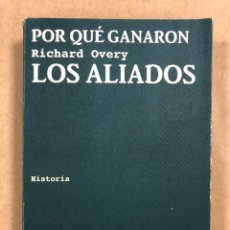 Libros de segunda mano: POR QUÉ GANARON LOS ALIADOS. RICHARD OVERY. TUSQUETS EDITORES 2005 (1ª EDICIÓN).. Lote 285598063