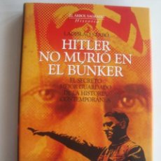 Libros de segunda mano: HITLER NO MURIÓ EN EL BÚNKER. EL SECRETO MEJOR GUARDADO - LADISLAO SZABÓ (2006). ADOLF