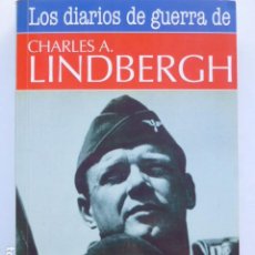 Libri di seconda mano: LOS DIARIOS DE GUERRA DE CHARLES A. LINDBERGH.. Lote 287879918