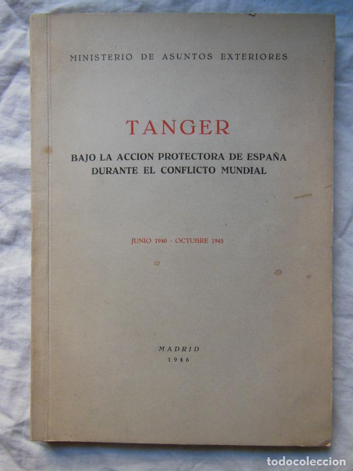 Gebrauchte B&uuml;cher: TANGER BAJO LA ACCION PROTECTORA DE ESPA&Ntilde;A, DURANTE EL CONFLICTO MUNDIAL. JUNIO 1940- OCTUBRE 1945