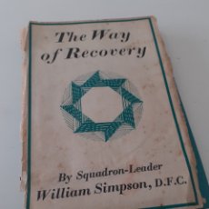 Libros de segunda mano: THE WAY TO RECOVERY BY SQUADRON LEADER WILLIAM SIMPSON, INGLÉS, 1944SEGUNDA GUERRA MUNDIAL, AVIACIÓN. Lote 292368463