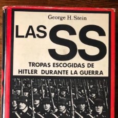 Libros de segunda mano: LAS SS TROPAS ESCOGIDAS DE HITLER DURANTE LA GUERRA. GEORGE H. STEIN. Lote 298054578