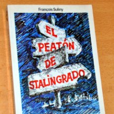 Libros de segunda mano: EL PEATÓN DE STALINGRADO - DE FRANÇOIS SULINY - EDIATA: LIBROS DE BOLSILLO ARGOS VERGARA - AÑO 1978. Lote 298948548