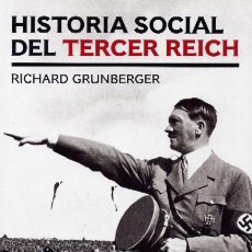 Libros de segunda mano: HISTORIA SOCIAL DEL TERCER REICH. RICHARD GRUNBERGER.-NUEVO