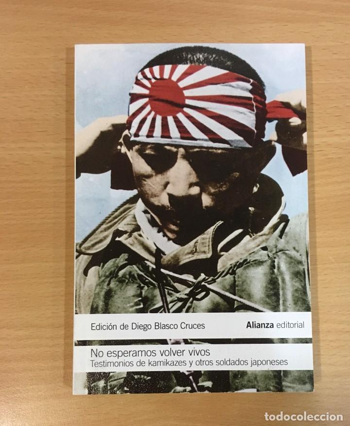 Libros de segunda mano: LIBRO 2&ordf; GUERRA MUNDIAL - NO ESPERAMOS VOLVER VIVOS / TESTIMONIOS DE KAMIKAZES JAPONESES