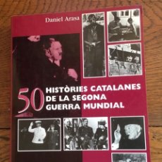Libros de segunda mano: 50 HISTORÍES CATALANES DE LA SEGONA GUERRA MUNDIAL. DAMIREL ARASA. LARA LIBROS. Lote 303729878