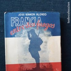 Libros de segunda mano: FRANCIA ENTRE DOS FUEGOS. JOSE RAMON ALONSO. EDITORIAL GEMAS 1945.. Lote 310252248