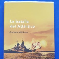 Libros de segunda mano: LA BATALLA DEL ATLÁNTICO, ANDREW WILLIAMS ,2004. Lote 311333288
