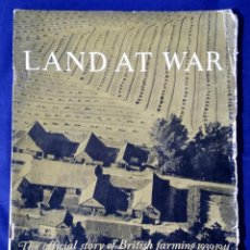 Libros de segunda mano: LIBRO LAND AT WAR, THE OFFICIAL STORY OF BRITISH FARMING 1939 - 1944, FIRST EDITION