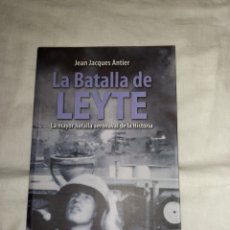 Libros de segunda mano: LA BATALLA DE LEYTE.LA MAYOR BATALLA AERONAVAL DE LA HISTORIA.JEAN JACQUES ANTIER.INEDITA EDITORES