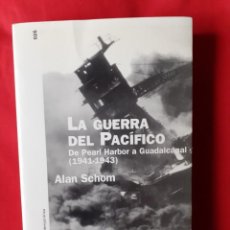 Libros de segunda mano: LA GUERRA DEL PACÍFICO. DE PEARL HARBOR A GUADALCANAL (1941-1943) ALAN SCHOM. PAIDOS 2005