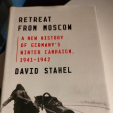 Libros de segunda mano: RETREAT FROM MOSCOW: A NEW HISTORY OF GERMANY'S WINTER CAMPAIGN, 1941-1942 DE DAVID STAHEL. Lote 332122518