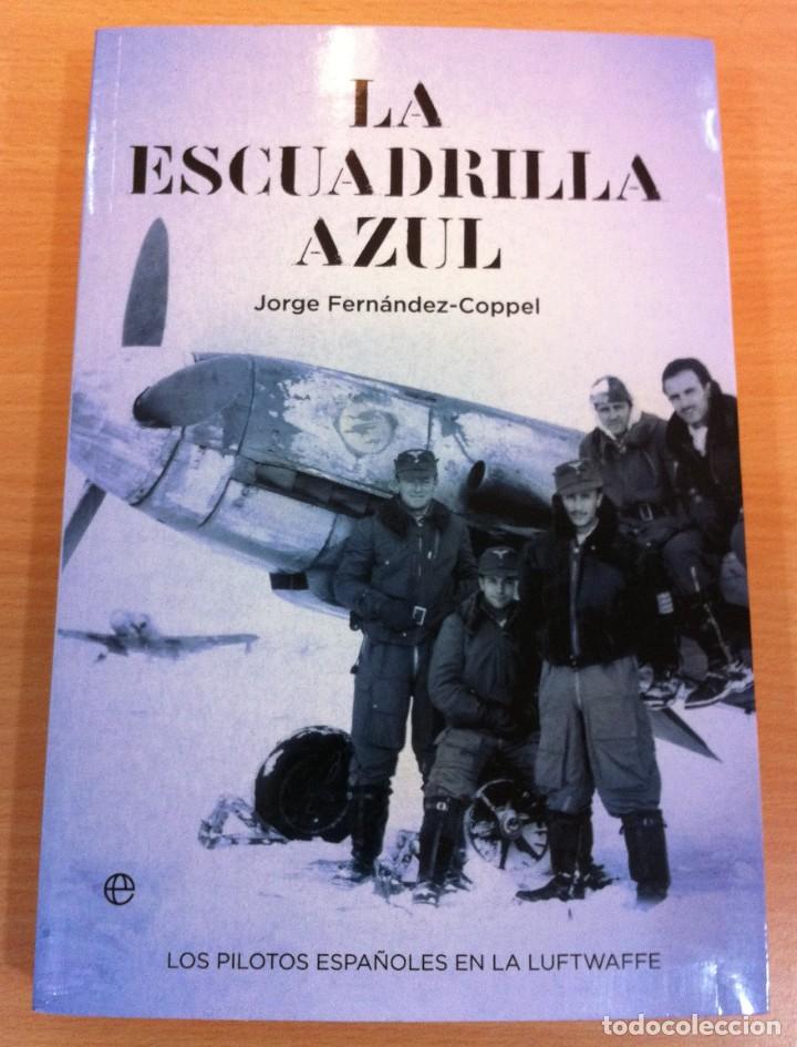 Libri di seconda mano: LIBRO 2&ordf; GUERRA MUNDIAL - LA ESCUADRILLA AZUL / PILOTOS ESPA&Ntilde;OLES EN LA LUFTWAFFE. ED. ESFERA, 2017