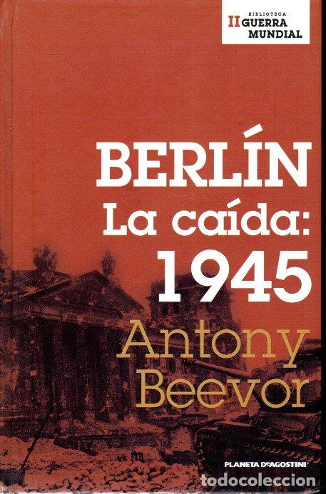 Second hand books: BIBLIOTECA II GUERRA MUNDIAL / BERLÍN LA CAIDA: 1945 - ANTONY BEEVOR