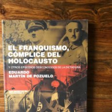 Libros de segunda mano: EL FRANQUISMO CÓMPLICE DEL HOLOCAUSTO. EDUARDO MARTIN DE POZUELO. NAZISMO. SEGUNDA GUERRA MUNDIAL. Lote 342037873