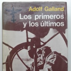Libros de segunda mano: LOS PRIMEROS Y LOS ÚLTIMOS - MEMORIAS DEL GENERAL ADOLF GALLAND - LUIS DE CARLT - 1974 - LUFTWAFFE. Lote 345311678