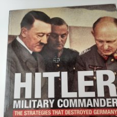 Libros de segunda mano: HITLER - MILITARY COMMANDER - (LAS ESTRATEGIAS QUE DESTRUYERON A ALEMANIA) - EN INGLES