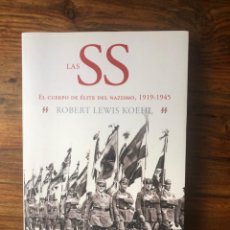 Libros de segunda mano: LAS SS. EL CUERPO DE ÉLITE DEL NAZISMO 1919-1945. ROBERT LEWIS KOEHL. CRÍTICA. Lote 355126608