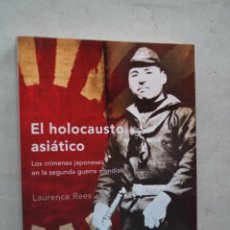 Libros de segunda mano: EL HOLOCAUSTO ASIATICO. LAURENCE REES. Lote 366685706
