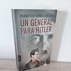 Libros de segunda mano: FRANCISCO NUÑEZ ROLDAN - UN GENERAL PARA HITLER - EDICIONES ALGAIDA 2016. Lote 366687196