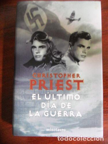 Libri di seconda mano: El Ultimo Dia de la Guerra.Christopher Priest.Minotauro