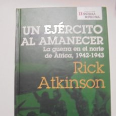Libros de segunda mano: UN EJERCITO AL AMANECER. LA GUERRA EN EL NORTE DE AFRICA, 1942-1943. RICK ATKINSON. BIBLIOTECA SEGUN. Lote 372741734