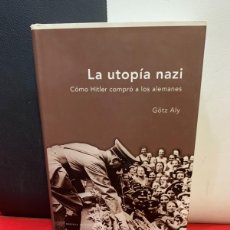 Libros de segunda mano: LA UTOPIA NAZI, POR GÖTZ ALY, COMO HITLER COMPRO A LOS ALEMANES. Lote 373616224