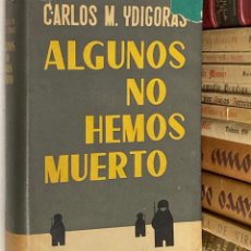 Libros de segunda mano: AÑO 1957 - ALGUNOS NO HEMOS MUERTO POR CARLOS YDÍGORAS - DIVISIÓN AZUL 2ª GUERRA MUNDIAL