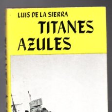 Libros de segunda mano: TITANES AZULES - LUIS DE LA SIERRA - EDITORIAL JUVENTUD 1963. Lote 378636034