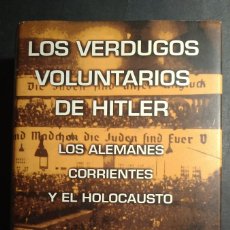Libros de segunda mano: LOS VERDUGOS VOLUNTARIOS DE HITLER. LOS ALEMANES CORRIENTES Y EL HOLOCAUSTO - DANIEL JONAH GOLDHAGEN. Lote 381989009