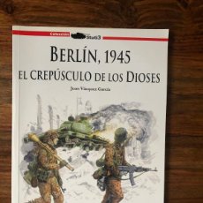 Libros de segunda mano: BERLÍN 1945. EL CREPÚSCULO DE LOS DIOSES. JUAN VÁZQUEZ GARCÍA. GALLAND BOOKS.