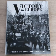 Libros de segunda mano: VICTORY IN EUROPE FROM D-DAY TO VE-DAY FOTOS SEGUNDA GUERRA MUNDIAL DIA D