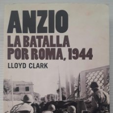 Libros de segunda mano: ANZIO. LA BATALLA POR ROMA, 1944. LLOYD CLARK.