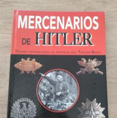 Libros de segunda mano: MERCENARIOS DE HITLER TROPAS EXTRANJERAS AL SERVICIO DEL TERCER REICH. Lote 393578569