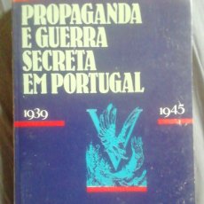 Libros de segunda mano: PROPAGANDA E GUERRA SECRETA EM PORTUGAL. 1939 1945.ANTÓNIO JOSÉ TELO. Lote 393757894