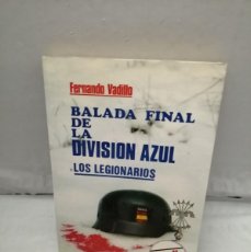 Libros de segunda mano: BALADA FINAL DE LA DIVISIÓN AZUL. LOS LEGIONARIOS. Lote 401222139